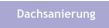 Dachsanierung