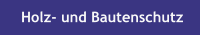 Holz- und Bautenschutz